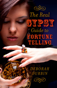 The Real Gypsy Guide to Fortune Telling by Deborah Durbin, 9781782794523