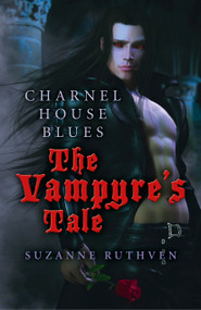 Charnel House Blues (The Vampyre's Tale) by Suzanne Ruthven, 9781782794165