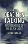 Dead Men Talking (The Beginning of the Black Light) by Nikki Mackay, 9781780991030