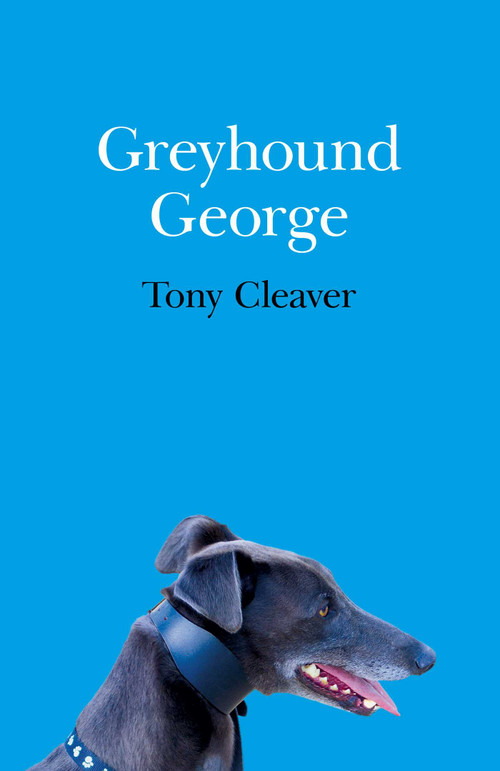 Greyhound George by Tony Cleaver, 9781782797210