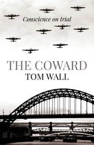 The Coward (Conscience On Trial) by Tom Wall, 9781782796169