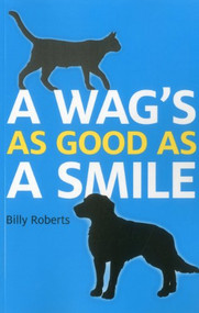 A Wag's As Good As A Smile by Billy Roberts, 9781780991641