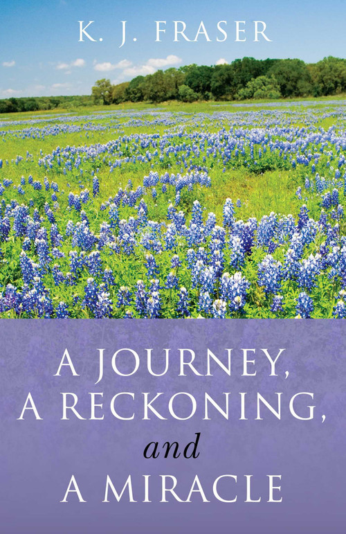 A Journey, a Reckoning, and a Miracle by K. J. Fraser, 9781846942068