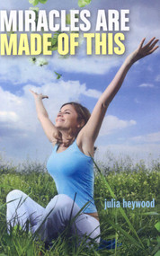 Miracles Are Made of This by Julia Heywood, 9781846942150