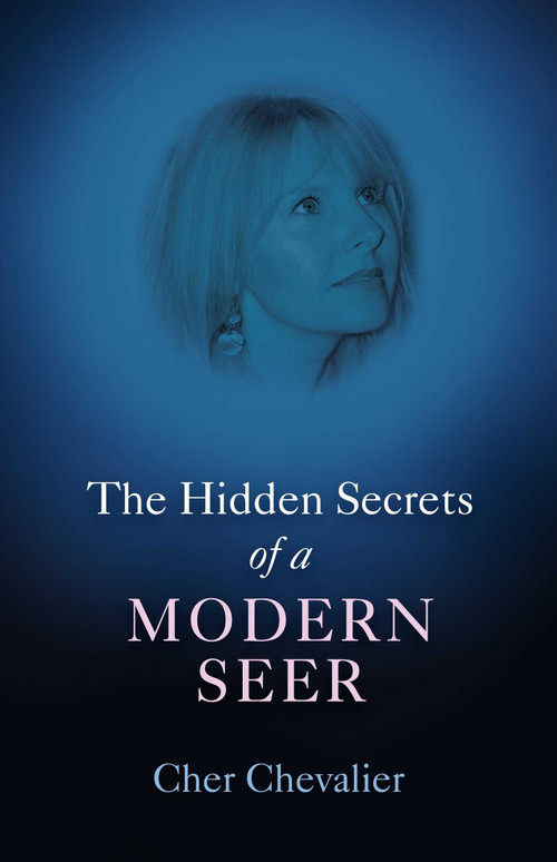 The Hidden Secrets of a Modern Seer by Cher Chevalier, 9781846943072