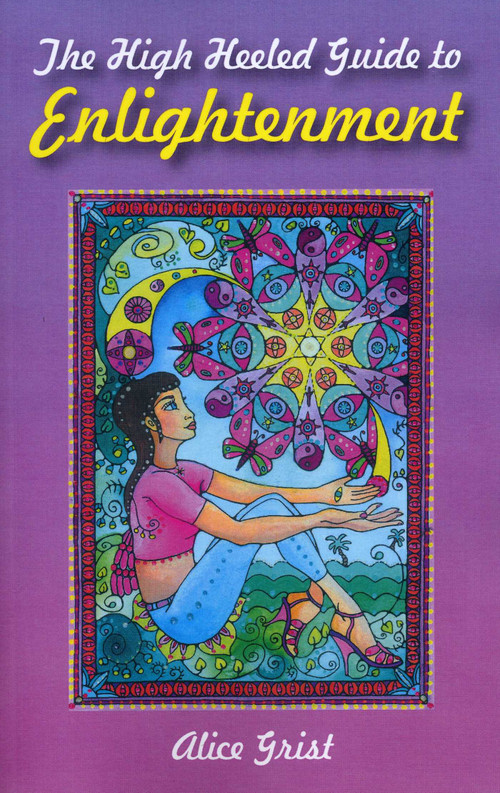 The High Heeled Guide to Enlightenment by Alice Grist, 9781846942211
