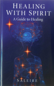 Healing with Spirit (A Guide to Healing) by Saleire, 9781780995571