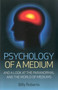 Psychology of a Medium (And A Look At The Paranormal And The World Of Mediums) by Billy Roberts, 9781780993966