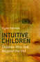 Intuitive Children (Children Who See Beyond the Veil) by Kylie Holmes, 9781846941658
