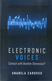 Electronic Voices: Contact with Another Dimension? by Anabela Cardoso, 9781846943638
