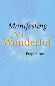 Manifesting Mr. Wonderful by Freya Eostre, 9781846942693