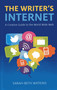 The Writer's Internet (A Creative Guide to the World Wide Web) by Sarah-Beth Watkins, 9781780997858