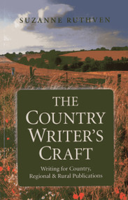 The Country Writer's Craft (Writing For Country, Regional & Rural Publications) by Suzanne Ruthven, 9781782790013