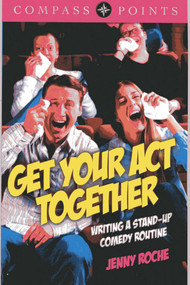 Compass Points - Get Your Act Together (Writing A Stand-up Comedy Routine) by Jenny Roche, 9781782790068