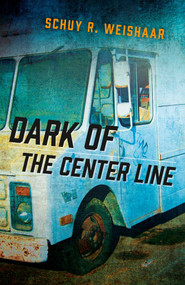 Dark of the Center Line by Schuy  R. Weishaar, 9781785352690
