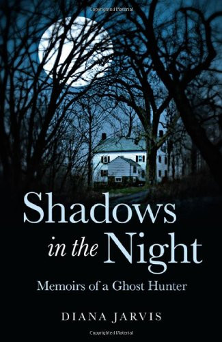 Shadows in the Night (Memoirs of a Ghost Hunter) by Diana Jarvis, 9781846944048