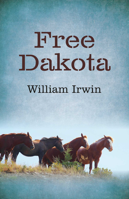 Free Dakota by William Irwin, 9781785353260