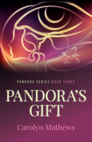 Pandora's Gift (Pandora Series - Book Three) by Carolyn Mathews, 9781785351754