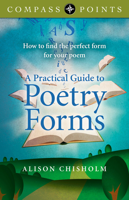 Compass Points - A Practical Guide to Poetry Forms (How To Find The Perfect Form For Your Poem) by Alison Chisholm, 9781782790327