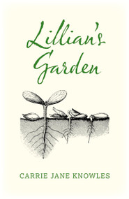 Lillian's Garden by Carrie Knowles, 9781780998305