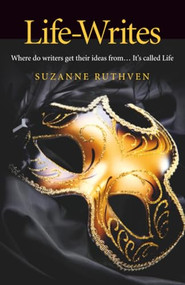 Life-Writes (Where Do Writers Get Their Ideas From ... It's Called Life) by Suzanne Ruthven, 9781846948534