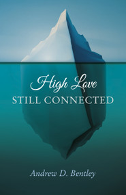High Love - Still Connected by Andrew  D. Bentley, 9781785354113
