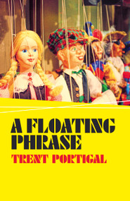 A Floating Phrase by Trent Portigal, 9781785354229