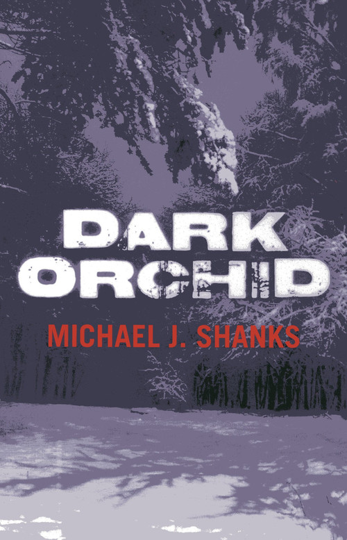 Dark Orchid by Michael J. Shanks, 9781780999920