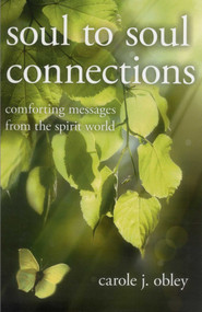 Soul to Soul Connections (Comforting Messages from the Spirit World) by Carole J. Obley, 9781846949678