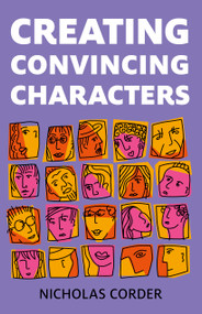 Creating Convincing Characters by Nicholas Corder, 9781782791645
