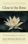 Close to the Bone (Life-Threatening Illness as a Soul Journey) by Jean Shinoda Bolen, 9781642506907