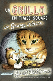 Un Grillo En Times Square (Revised and updated edition with foreword by Stacey Lee) (Spanish Edition) by George Selden, Garth Williams, Stacey Lee, Stacey Lee, 9781250875815