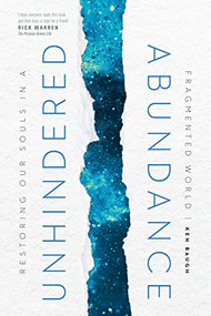 Unhindered Abundance (Restoring Our Souls in a Fragmented World) - 9781641586504 by Ken Baugh, 9781641586504