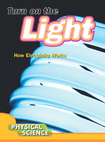 Turn On The Light (How Electricity Works) by Ella Newell, 9781612362335