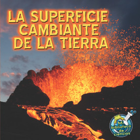 La superficie cambiante de la tierra (Earth's Changing Surface) (Spanish Edition) by Conrad  J. Storad, 9781612369129