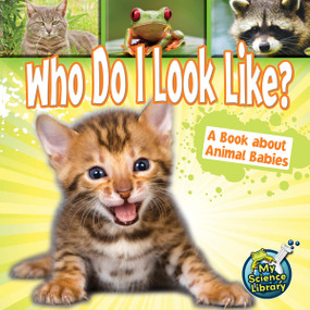 Who Do I Look Like? (A Book About Animal Babies) by Julie Lundgren, 9781617419218