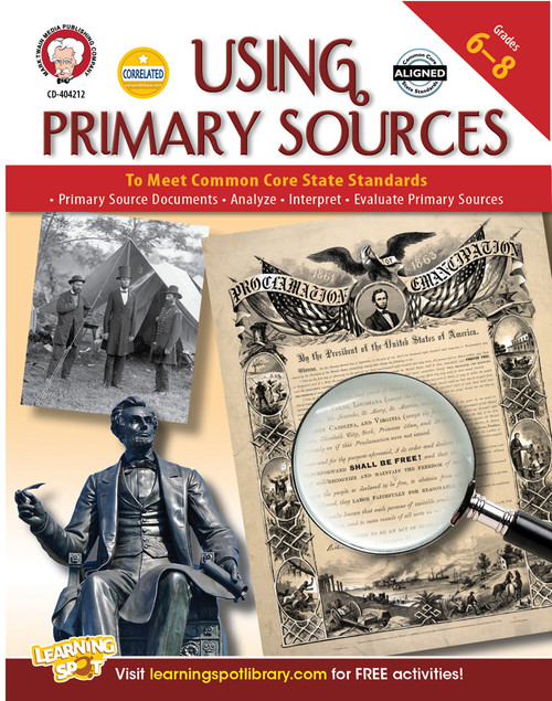 Using Primary Sources to Meet Common Core State Standards, Grades 6 - 8 by Schyrlet Cameron, Suzanne Myers, 9781622234615