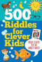 500 RIDDLES: BRAIN TEASERS FOR CLEVER KIDS by , 9781441339522