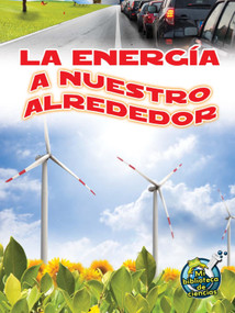 La energía a nuestro alrededor (Energy All Around) (Spanish Edition) by Buffy Silverman, 9781627172981