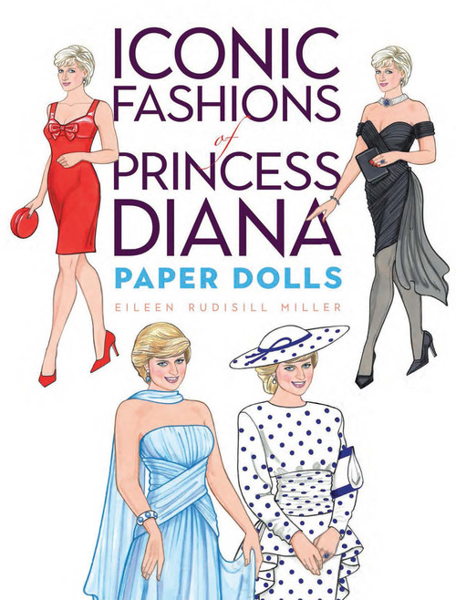 Iconic Fashions of Princess Diana Paper Dolls by Eileen Rudisill Miller, 9780486850214