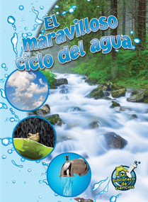El maravilloso ciclo del agua (The Wonderful Water Cycle) (Spanish Edition) by Kimberly Hutmacher, 9781627173391