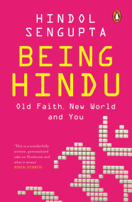 Being Hindu (Old Faith, New World and You) by Hindol Sengupta, 9780143452683
