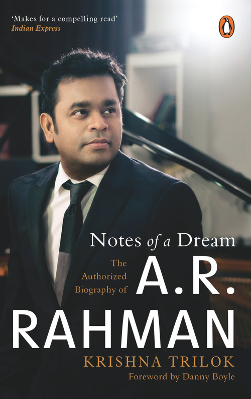 Notes of a Dream (The Authorized Biography of A.R. Rahman) by Krishna Trilok, Danny Boyle, 9780143453505