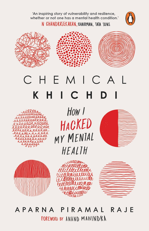 Chemical Khichdi (How I Hack My Mental Health) by Aparna Piramal Raje, 9780143454359