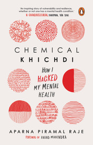 Chemical Khichdi (How I Hack My Mental Health) by Aparna Piramal Raje, 9780143454359