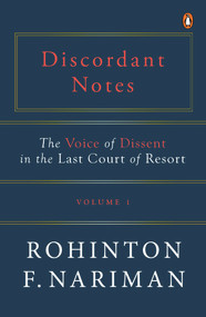 Discordant Notes, Volume 1 (The Voice of Dissent in the Last Court of Last Resort) by Rohinton Fali Nariman, 9780670094394