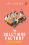 Solutions Factory (A Consultant's Handbook for Problem-solving) by Arun Maira, 9780670095483