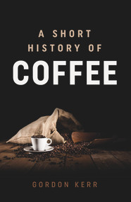 A Short History of Coffee by Gordon Kerr, 9780857304209