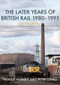 The Later Years of British Rail 1980-1995: Freight Special by Patrick Bennett, Peter Lovell, 9781398102934