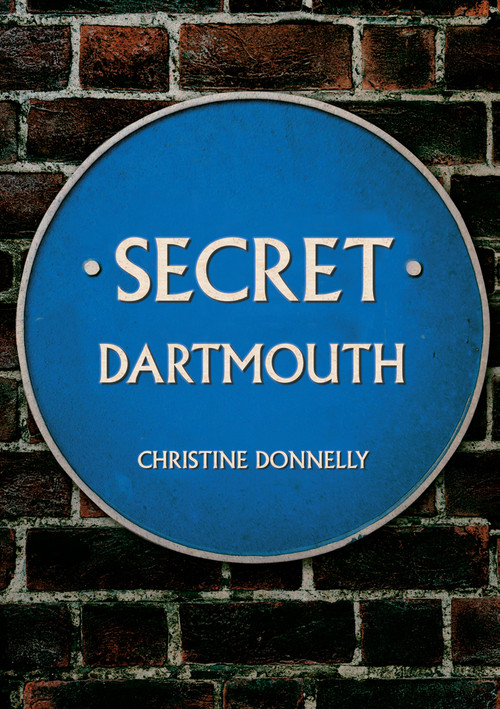 Secret Dartmouth by Christine Donnelly, 9781398104105